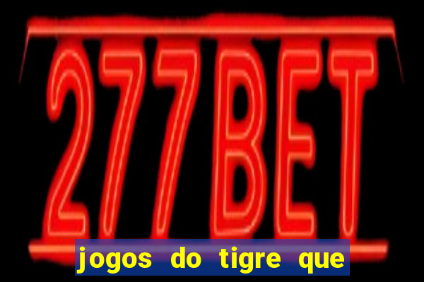 jogos do tigre que dao bonus no cadastro